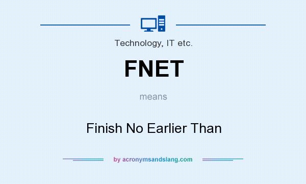 What does FNET mean? It stands for Finish No Earlier Than