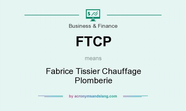 What does FTCP mean? It stands for Fabrice Tissier Chauffage Plomberie