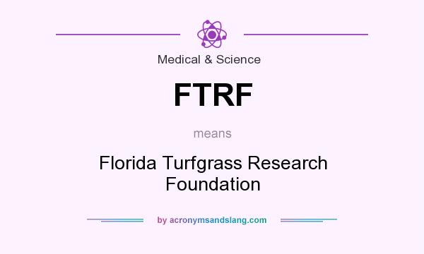 What does FTRF mean? It stands for Florida Turfgrass Research Foundation
