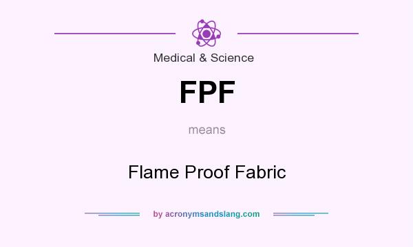 What does FPF mean? It stands for Flame Proof Fabric