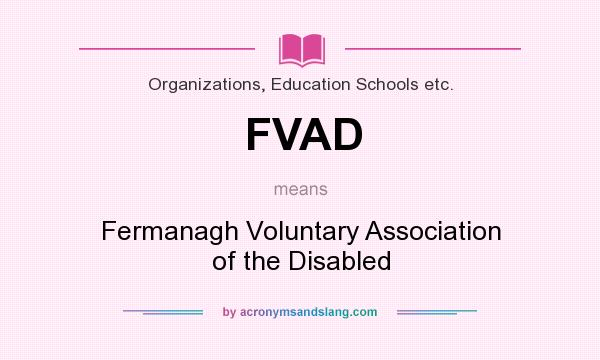What does FVAD mean? It stands for Fermanagh Voluntary Association of the Disabled