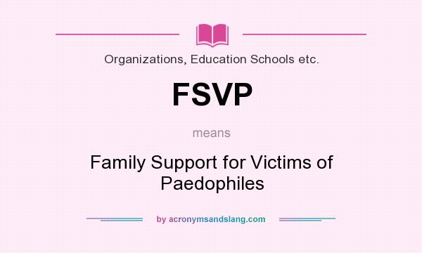 What does FSVP mean? It stands for Family Support for Victims of Paedophiles