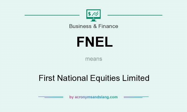 What does FNEL mean? It stands for First National Equities Limited