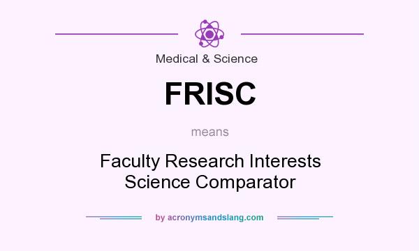 What does FRISC mean? It stands for Faculty Research Interests Science Comparator