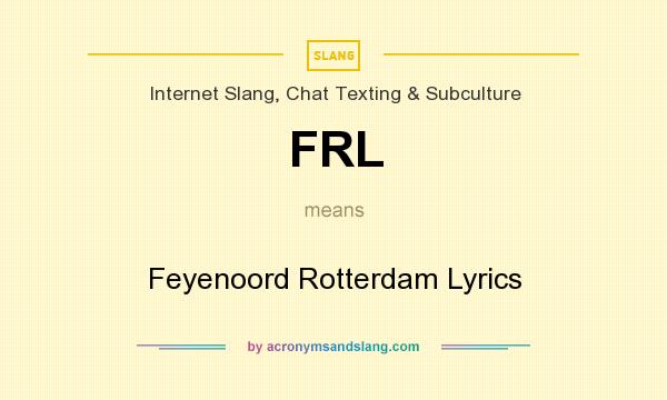 What does FRL mean? It stands for Feyenoord Rotterdam Lyrics