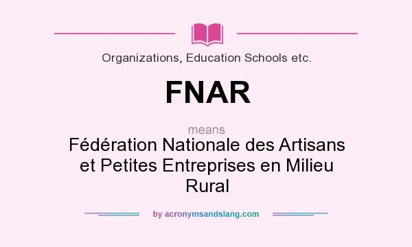 What does FNAR mean? It stands for Fédération Nationale des Artisans et Petites Entreprises en Milieu Rural