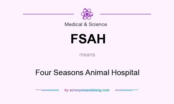 What does FSAH mean? It stands for Four Seasons Animal Hospital