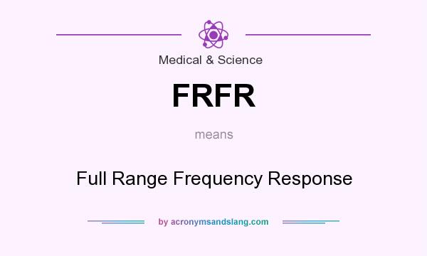 What does FRFR mean? It stands for Full Range Frequency Response
