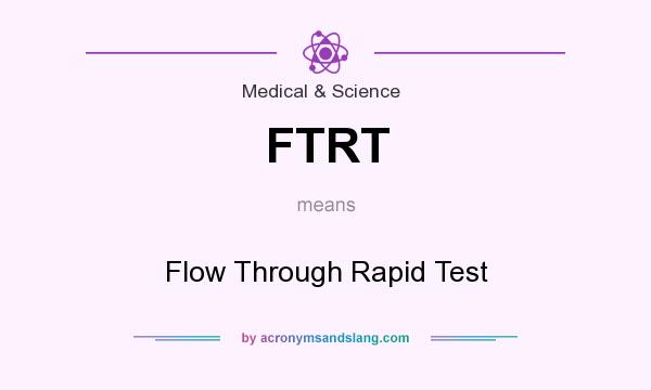 What does FTRT mean? It stands for Flow Through Rapid Test