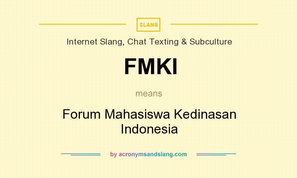 What does FMKI mean? It stands for Forum Mahasiswa Kedinasan Indonesia