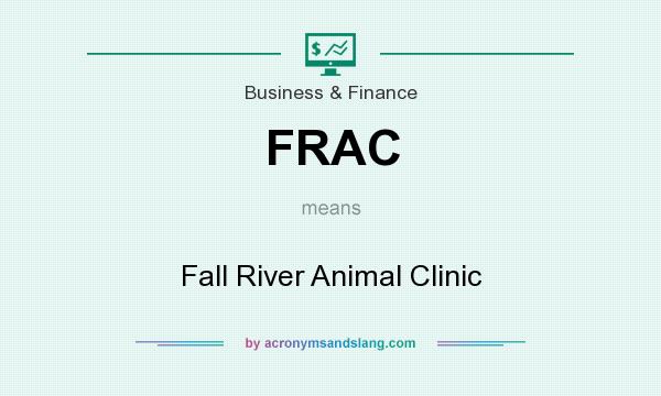 What does FRAC mean? It stands for Fall River Animal Clinic
