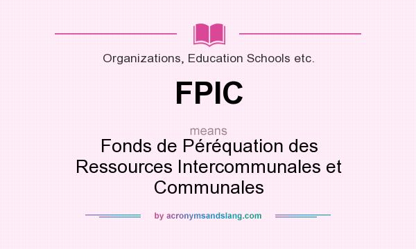 What does FPIC mean? It stands for Fonds de Péréquation des Ressources Intercommunales et Communales