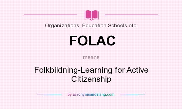 What does FOLAC mean? It stands for Folkbildning-Learning for Active Citizenship