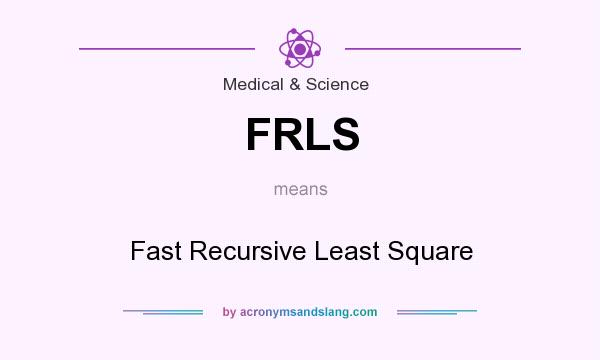What does FRLS mean? It stands for Fast Recursive Least Square