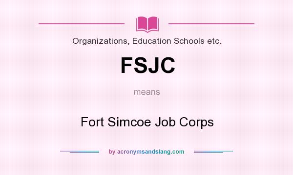 What does FSJC mean? It stands for Fort Simcoe Job Corps