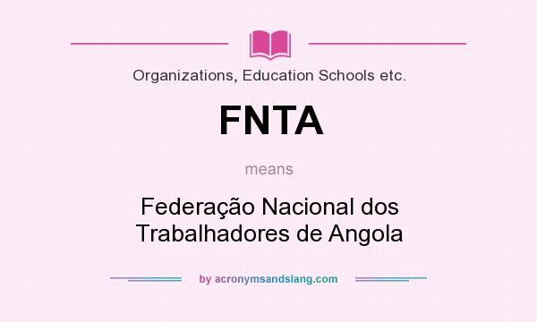 What does FNTA mean? It stands for Federação Nacional dos Trabalhadores de Angola