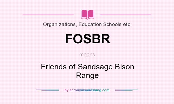 What does FOSBR mean? It stands for Friends of Sandsage Bison Range
