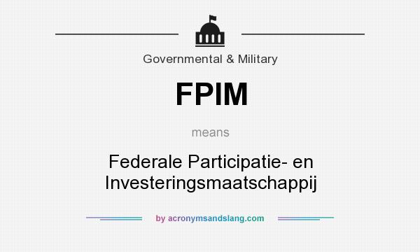 What does FPIM mean? It stands for Federale Participatie- en Investeringsmaatschappij