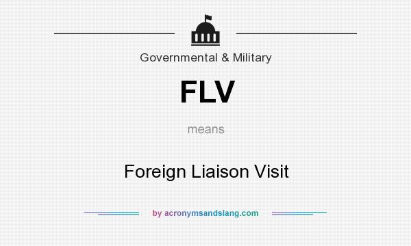 What does FLV mean? It stands for Foreign Liaison Visit