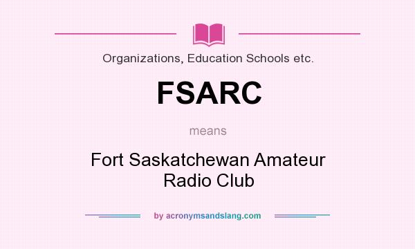 What does FSARC mean? It stands for Fort Saskatchewan Amateur Radio Club