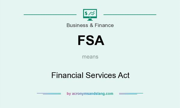 What does FSA mean? It stands for Financial Services Act