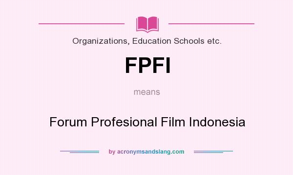 What does FPFI mean? It stands for Forum Profesional Film Indonesia