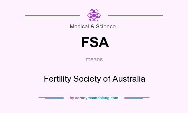 What does FSA mean? It stands for Fertility Society of Australia