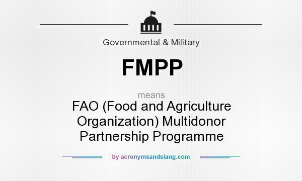What does FMPP mean? It stands for FAO (Food and Agriculture Organization) Multidonor Partnership Programme