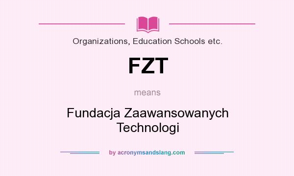 What does FZT mean? It stands for Fundacja Zaawansowanych Technologi