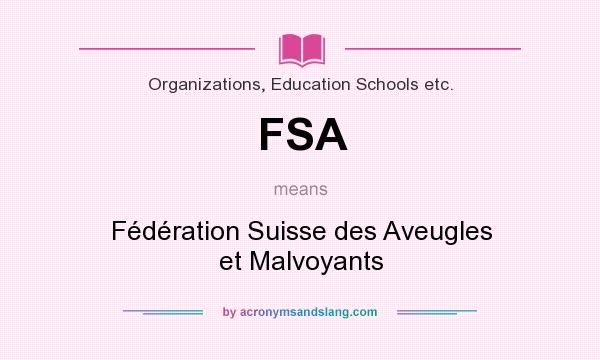 What does FSA mean? It stands for Fédération Suisse des Aveugles et Malvoyants