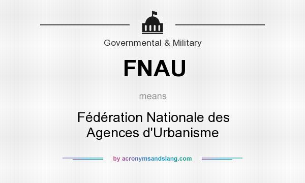 What does FNAU mean? It stands for Fédération Nationale des Agences d`Urbanisme