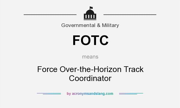 What does FOTC mean? It stands for Force Over-the-Horizon Track Coordinator