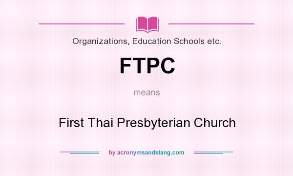What does FTPC mean? It stands for First Thai Presbyterian Church