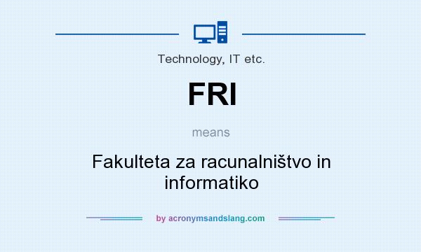 What does FRI mean? It stands for Fakulteta za racunalništvo in informatiko