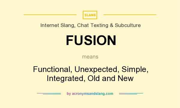 What does FUSION mean? It stands for Functional, Unexpected, Simple, Integrated, Old and New