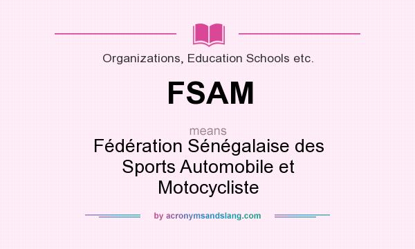 What does FSAM mean? It stands for Fédération Sénégalaise des Sports Automobile et Motocycliste