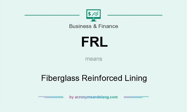 What does FRL mean? It stands for Fiberglass Reinforced Lining