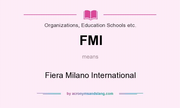 What does FMI mean? It stands for Fiera Milano International