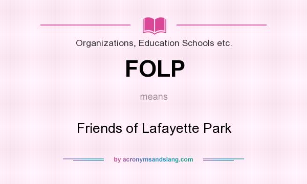 What does FOLP mean? It stands for Friends of Lafayette Park