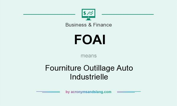 What does FOAI mean? It stands for Fourniture Outillage Auto Industrielle