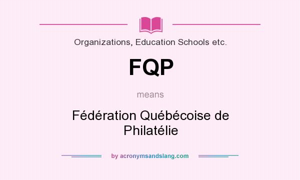 What does FQP mean? It stands for Fédération Québécoise de Philatélie
