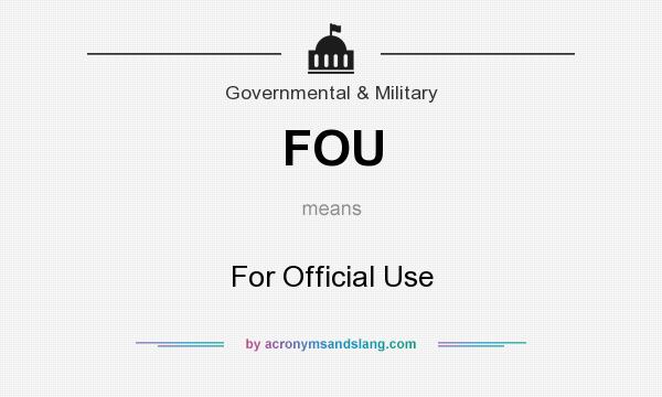 What does FOU mean? It stands for For Official Use
