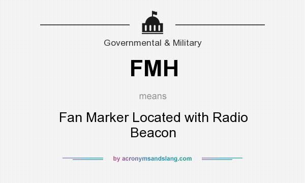 What does FMH mean? It stands for Fan Marker Located with Radio Beacon