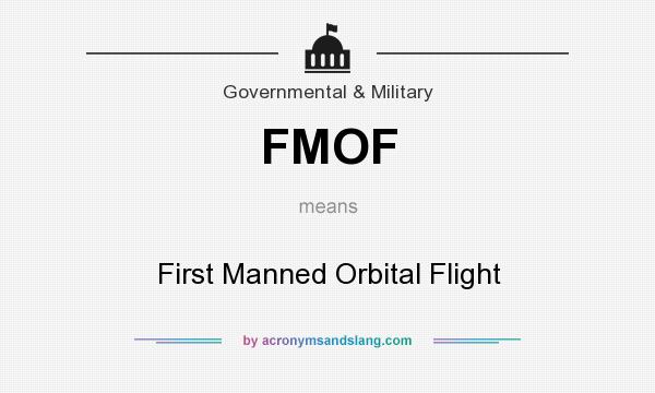 What does FMOF mean? It stands for First Manned Orbital Flight