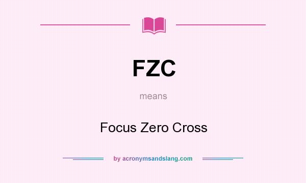 What does FZC mean? It stands for Focus Zero Cross