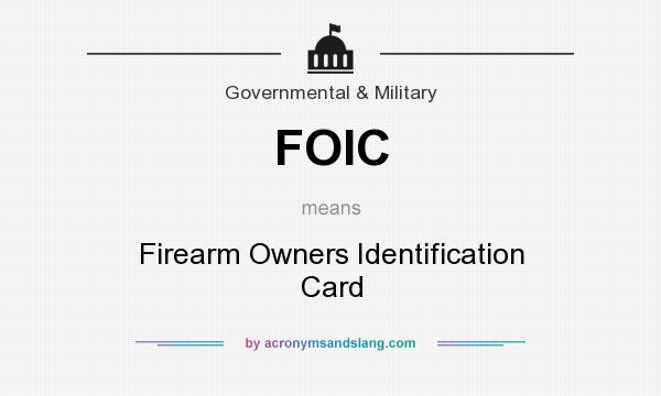 What does FOIC mean? It stands for Firearm Owners Identification Card