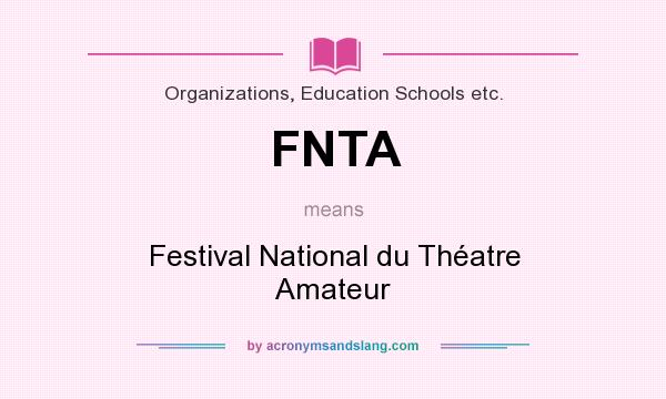 What does FNTA mean? It stands for Festival National du Théatre Amateur