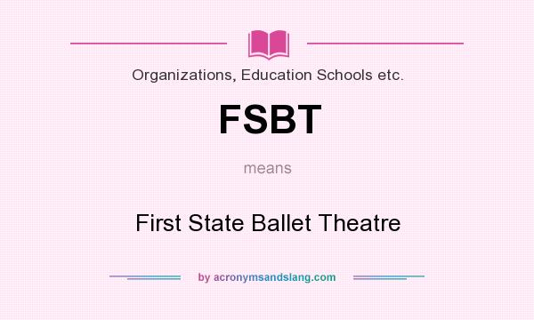 What does FSBT mean? It stands for First State Ballet Theatre