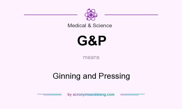 What does G&P mean? It stands for Ginning and Pressing