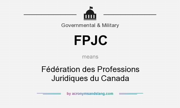 What does FPJC mean? It stands for Fédération des Professions Juridiques du Canada